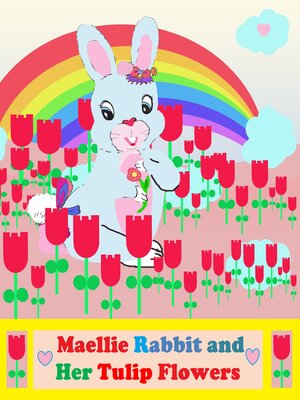 cover image of Maellie Rabbit and Her Tulip Flowers